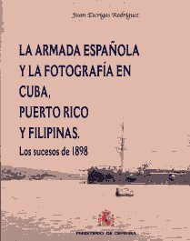 La armada española y la fotografía en Cuba, Puerto Rico y Filipinas. 9788497816663