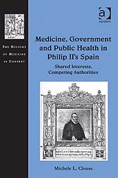 Medicine, government and public health in Philip II's Spain. 9781409437949