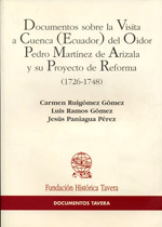 Documentos sobre la visita a Cuenca (Ecuador) del oidor Martínez de Arizala, su proyecto de reforma (1726-1748)