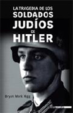 La tragedia de los soldados judíos de Hitler. 9788496364684