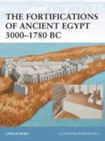 The fortifications of Ancient Egypt 3000-1780 B.C.. 9781846039560
