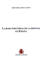 La base industrial de la defensa en España. 9788497815635