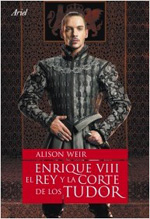 Enrique VIII, el rey y la corte de los Tudor. 9788434480803