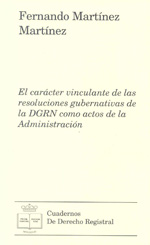 El carácter vinculante de las resoluciones gubernativas de la DGRN como actos de la Administración. 9788492884223