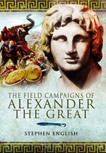 The field campaigns of Alexander the Great. 9781848840669