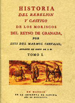 Historia del rebelion y castigo de los moriscos del Reyno de Granada, dirigida a Don Juan  de Cardenas y Zuñiga. 9788497617147