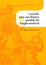 Leyendas para una historia paralela del Aragón medieval. 9788499110813