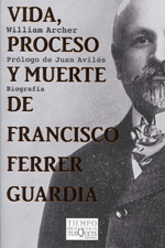 Vida, proceso y muerte de Francisco Ferrer Guardia. 9788483832844