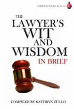 The lawyer's wit and wisdom in brief. 9780955655722