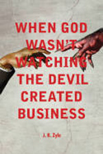 When God wasn't watching the Devil created business
