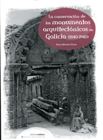 La conservación de los monumentos arquitectónicos en Galicia (1840-1940)