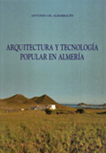 Arquitectura y tecnología popular en Almería. 9788488538710