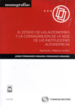El Estado de las autonomías y la consagración de la sede de las instituciones autonómicas. 9788447035595