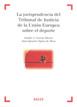 La jurisprudencia del Tribunal de Justicia de la Unión Europea sobre el deporte. 9788497907903