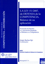 La Ley 15/2007, de Defensa de la Competencia: balance de su aplicación. 9788481267938