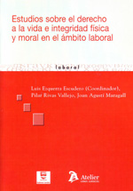 Estudios sobre el Derecho a la vida e integridad física y moral en el ámbito laboral