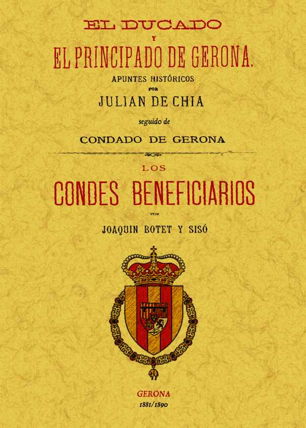 El Ducado y el Principado de Gerona: apuntes históricos/Los Condes beneficiarios. 9788497618878