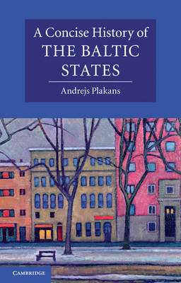 A concise history of the Baltic States. 9780521541558