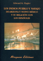 Los indios pueblo navajo de Arizona y Nuevo México y su relación con los españoles. 9788478133680
