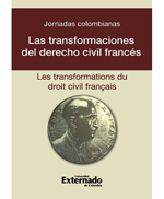 Jornadas Colombianas: Las Transformaciones del Derecho Civil Francés = Les Transformations du Droit Civil Français. 9789587106053