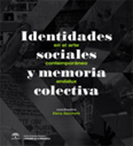 Identidades  sociales y memoria colectiva en el arte contemporáneo andaluz. 9788493835446