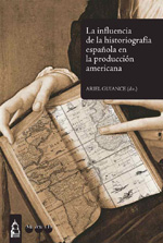 La influencia de la historiografía española en la producción americana. 9788492820399