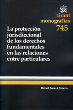 La protección jurisdiccional de los Derechos Fundamentales en las relaciones entre particulares. 9788490040461