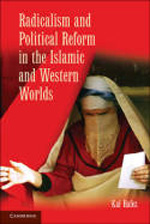 Radicalism and political reform in the Islamic and Western Worlds. 9780521137119
