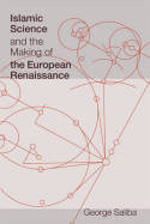 Islamic science and the making of the european Renaissance. 9780262516150