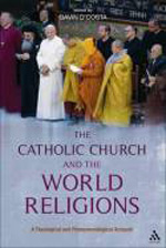 The Catholic Church and the world religions. 9780567466976