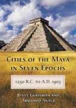 Cities of the Maya in seven epochs. 9780786448487