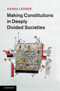 Making Constitutions in deeply divided societies. 9781107005150