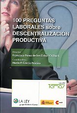100 preguntas laborales sobre descentralización productiva. 9788497259934