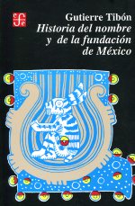 Historia del nombre y de la fundación de México. 9789681638924