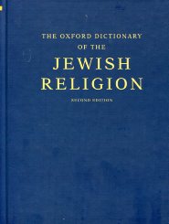 The Oxford dictionary of the Jewish religion. 9780199730049