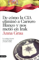 De cómo la CIA eliminó a Carrero Blanco y nos metió en Irak. 9788423344789