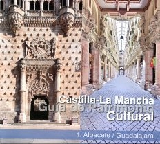 Guía de patrimonio cultural de Castilla-La Mancha. 9788477886143