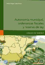 Autonomía municipal, ordenanzas fiscales y reserva de Ley. 9788476989661