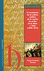 El nacimiento de la cultura política de la nación en el Río de la Plata y Chile. 9788499111261