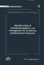 Apuntes sobre el contrainterrogatorio y su consagración en la reforma procesal penal mexicana. 9789709528480