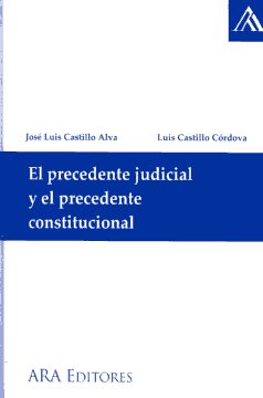 El precedente judicial y el precedente constitucional
