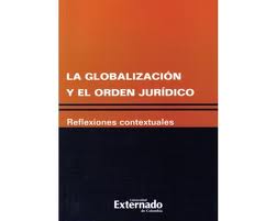 La globalización y el orden jurídico. 9789587103069