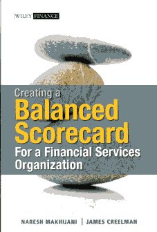 Creating a balanced scorecard for a financial services organization. 9780470830307
