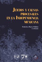 Juicios y causas procesales en la Independencia mexicana. 9786070219481