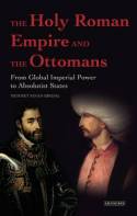 The Holy Roman Empire and the Ottomans. 9781848856226