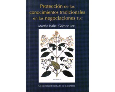 Protección de los conocimientos tradicionales en las negociaciones TLC. 9789586168984