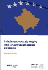 La independencia de Kosovo ante la Corte Internacional de Justicia. 9788497689090