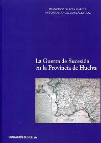 La Guerra de Sucesión en la provincia de Huelva