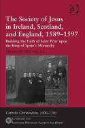The Society of Jesus in Ireland, Scotland, and England, 1589-1597. 9781409437727