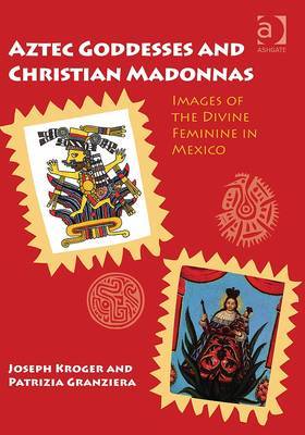 Aztec goddesses and christian madonnas. 9781409435983